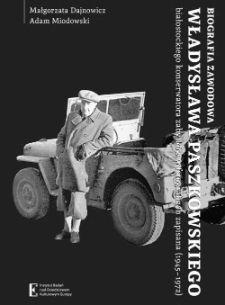 Biografia zawodowa Władysława Paszkowskiego białostockiego konserwatora zabytków w fotografiach zapisana (1945-1972)
