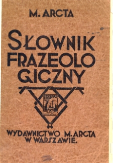 M. Arcta słownik frazeologiczny : poradnik dla piszących
