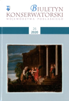 Biuletyn Konserwatorski Województwa Podlaskiego 2020 Z. 26