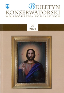 Biuletyn Konserwatorski Województwa Podlaskiego 2021 Z. 27