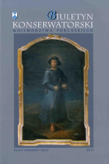 Biuletyn Konserwatorski Województwa Podlaskiego 2017 Z. 23