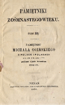 Pamiętniki Michała Ogińskiego o Polsce i Polakach : od roku 1788 aż do końca roku 1815. T. 4.