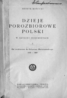 Dzieje porozbiorowe Polski w aktach i dokumentach.1, Od rozbiorów do Księstwa Warszawskiego 1772-1807