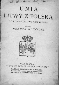 Unia Litwy z Polską dokumenty i wspomnienia zebrał Henryk Mościcki