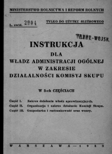Instrukcja dla władz administracji og&oacute;lnej w zakresie działalności Komisyj Skupu w 3-ch częściach : Cz. 1, Zakres działania władz aprowizacyjnych. Cz. 2, Organizacja i zakres działania Komisji Skupu. Cz. 3, Gospodarka i rachunkowość oraz wzory