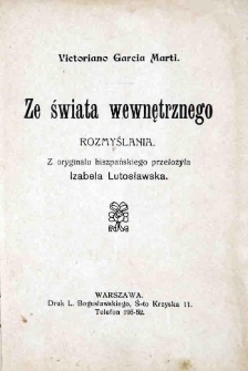 Ze świata wewnętrznego : rozmyślania Victoriano Garcia Marti ; z oryginału hiszpańskiego przełożyła Izabela Lutosławska