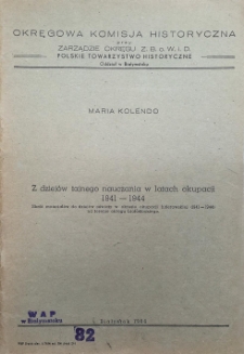 Z dziejów tajnego nauczania w latach okupacji 1941-1944. Skrót materiałów do dziejów oświaty w okresie okupacji hitlerowskiej /1941-1944/ na terenie okręgu białostockiego