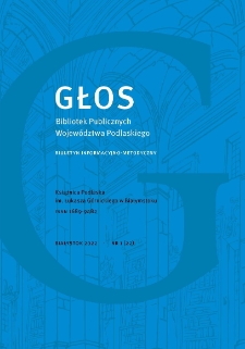 Głos Bibliotek Publicznych Wojew&oacute;dztwa Podlaskiego : biuletyn informacyjno-metodyczny 2022, nr 1