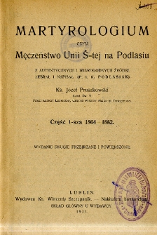 Martyrologium czyli Męczeństwo Unii Ś-tej na Podlasiu. Cz. 1, 1864-1882