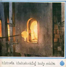 Historia białostockiej huty szkła