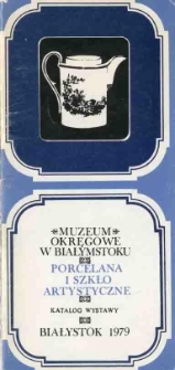 Porcelana i szkło artystyczne ze zbiorów własnych : katalog wystawy