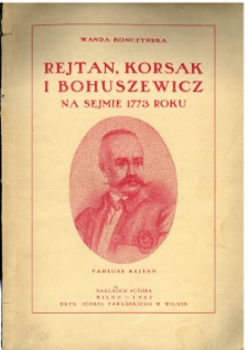 Rejtan, Korsak i Bohuszewicz na Sejmie 1773 r. : materjały do monografji posła nowogródzkiego