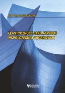 Elastyczność jako atrybut współczesnej organizacji