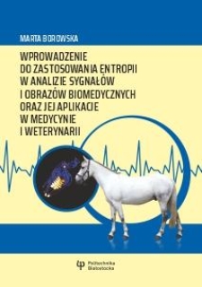 Wprowadzenie do zastosowania entropii w analizie sygnałów i obrazów biomedycznych oraz jej aplikacje w medycynie i weterynarii