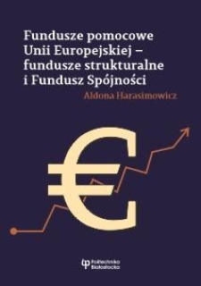 Fundusze pomocowe Unii Europejskiej – fundusze strukturalne i Fundusz Spójności
