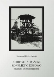 Serbsko-albański konflikt o Kosowo. Studium kryminologiczne