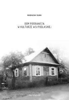 Dom pogranicza w kulturze wsi podlaskiej