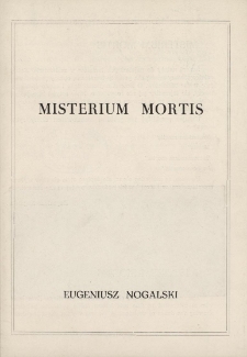 Eugeniusz Nogalski : Misterium Mortis