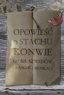 Opowieść o Stachu Konwie : co bił Szwedów i Sasów, i Moskali : na podstawie: "Kurpie. Opowiadanie historyczne" Adama Zakrzewskiego wydane pod pseudonimem Tomek Piast w 1886 r. w Warszawie