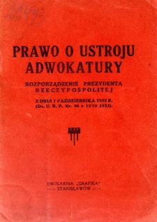 Prawo o ustroju adwokatury : rozporządzenie Prezydenta Rzeczypospolitej z dnia 7 października 1932 r. (Dz. U. R. P. Nr. 86 z 12/10 1932)