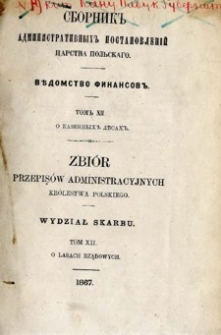 Zbiór przepisów administracyjnych Królestwa Polskiego : Wydział Skarbu. T. 12, O lasach rządowych