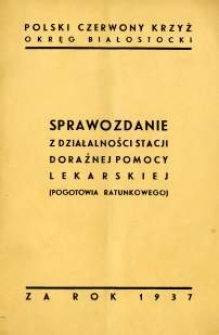 Sprawozdanie: z działalności doraźnej pomocy lekarskiej (pogotowia ratunkowego) za rok 1937