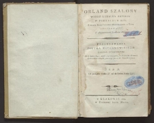 Orland Szalony : wiersz Ludwika Aryosto w Pieśniach XLVI. niegdyś Kardynałowi Hippolitowi z Esty ofiarowany, z argumentami Ludwika Dolce. T. 2, Od początku Pieśni XV. aż do końca Pieśni XXV.