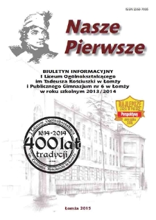 Nasze Pierwsze : biuletyn informacyjny I Liceum Ogólnokształcącego im. Tadeusza Kościuszki w Łomży i Publicznego Gimnazjum nr 6 w Łomży w roku szkolnym 2013/2014