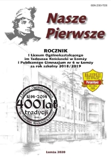 Nasze Pierwsze : rocznik I Liceum Ogólnokształcącego im. Tadeusza Kościuszki w Łomży i Publicznego Gimnazjum nr 6 w Łomży za rok szkolny 2018/2019