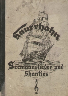 Knurrhahn : Sammlung deutscher und englischer : Seemannslieder und Shanties : wie sie auf deutschen Segelschiffen gesungen wurden. Band I.