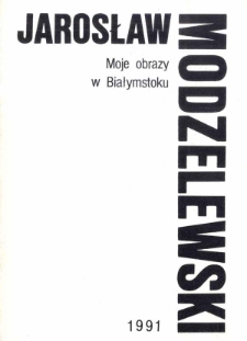 Jarosław Modzelewski : Moje obrazy w Białymstoku