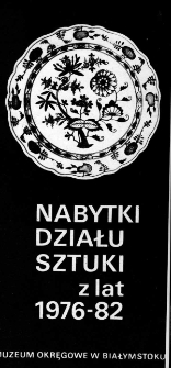 Nabytki Działu Sztuki z lat 1976-82