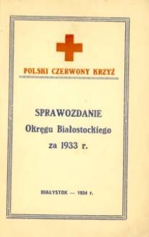 Sprawozdanie Okręgu Białostockiego PCK za 1933