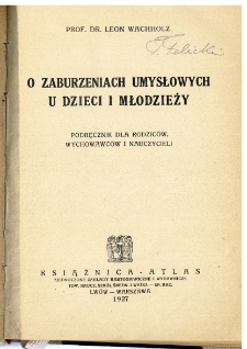 O zaburzeniach umysłowych u dzieci i młodzieży : podręcznik dla rodziców, wychowawców i nauczycieli