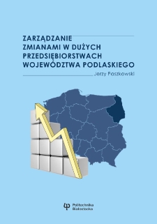 Zarządzanie zmianami w dużych przedsiębiorstwach województwa podlaskiego