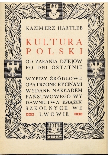 Kultura Polski od zarania dziejów po dni ostatnie : wypisy źródłowe opatrzone rycinami