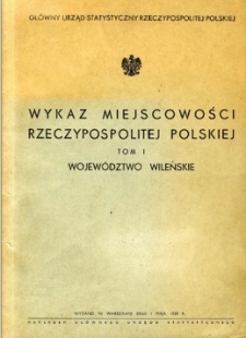Wykaz miejscowości Rzeczypospolitej Polskiej. T. 1, Województwo wileńskie