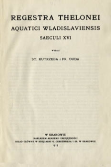 Regestra thelonei aquatici Wladislaviensis : saeculi XVI