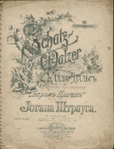 Schatz - Walzer = Klad' val's' : motivy iz' operetki "Baron Cygan'" : Dlja fortepiano : Op. 418