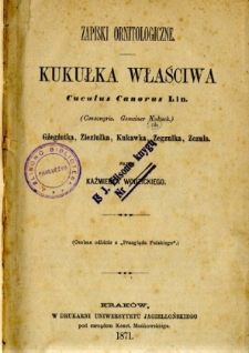 Zapiski ornitologiczne. Kukułka właściwa : cuculus canorus lin. : (concongris, gemeiner Kukuck) : gżegżotka, zieziułka, kukawka, zegzulka, zezula
