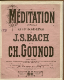 Méditation (Ave Maria.) sur 1e 1er. Prélude de J.S.Bach : pour Piano, Violon et Orgue : Transc. pour le Piano
