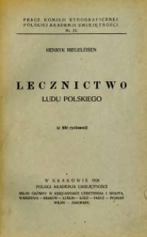 Lecznictwo ludu polskiego : (z 100 rycinami z klinik uniw. lwow.)