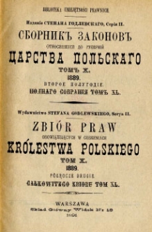 Zbiór praw obowiązujących w guberniach Królestwa Polskiego. T. 10, 1889 półrocze drugie. Całkowitego zbioru T.40