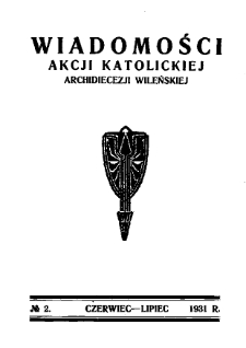 Wiadomości Akcji Katolickiej Archidiecezji Wileńskiej 1931, R.1 nr 2 czerwiec-lipiec