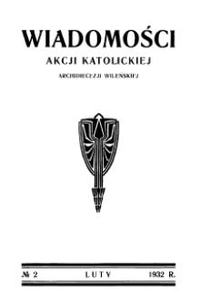 Wiadomości Akcji Katolickiej Archidiecezji Wileńskiej 1932, R.2 nr 2 luty