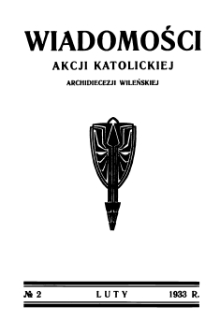 Wiadomości Akcji Katolickiej Archidiecezji Wileńskiej 1933, R.3 nr 2 luty