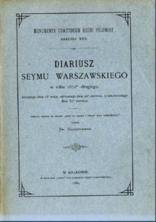 Diariusz Seymu [!] Warszawskiego w roku 1672, drugiego, zaczętego dnia 18 maja, zerwanego dnia 20 czerwca, a zakończonego dnia 30 czerwca