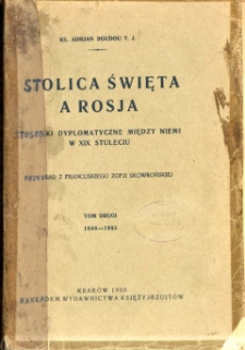 Stolica Święta a Rosja : stosunki dyplomatyczne między niemi w XIX stuleciu. T. 2, 1848-1883