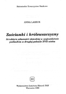 Zaścianki i królewszczyzny : struktura własności ziemskiej w województwie podlaskim w drugiej połowie XVII wieku