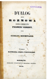Dyalog albo Rozmowa około exekucyi Polskiej Korony